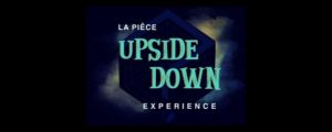 Image de La Pièce – Upside Down Expérience